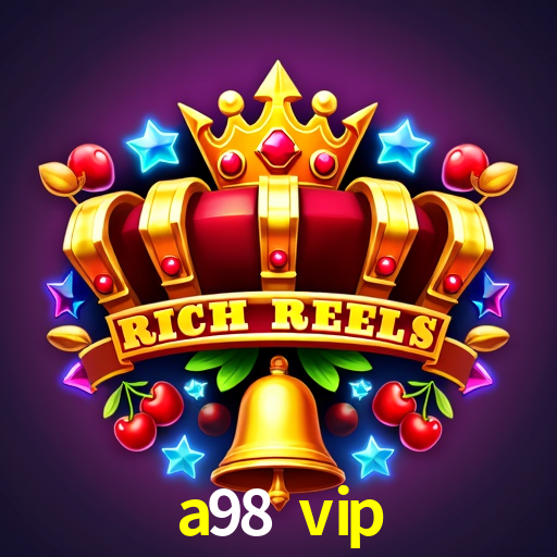 a98 vip